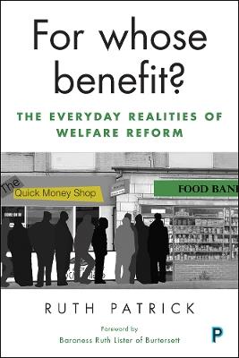 For Whose Benefit?: The Everyday Realities of Welfare Reform - Ruth Patrick - cover