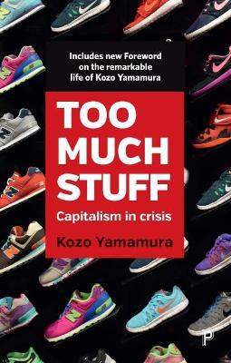 Too Much Stuff: Capitalism in Crisis - Kozo Yamamura - cover