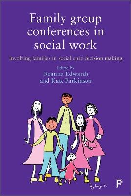 Family Group Conferences in Social Work: Involving Families in Social Care Decision Making - cover