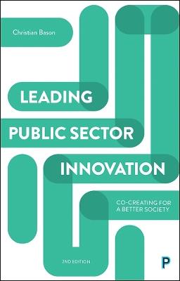 Leading Public Sector Innovation (Second Edition): Co-creating for a Better Society - Christian Bason - cover