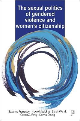 The Sexual Politics of Gendered Violence and Women's Citizenship - Suzanne Franzway,Nicole Moulding,Sarah Wendt - cover