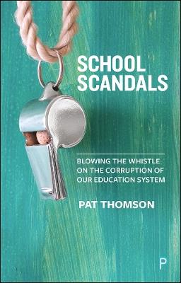 School scandals: Blowing the whistle on the corruption of our education system - Pat Thomson - cover