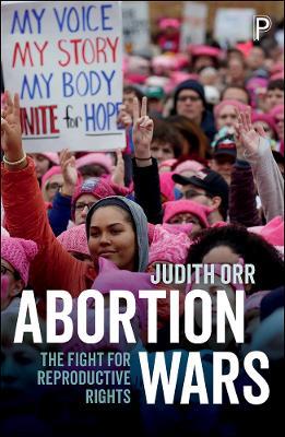 Abortion Wars: The Fight for Reproductive Rights - Judith Orr - cover