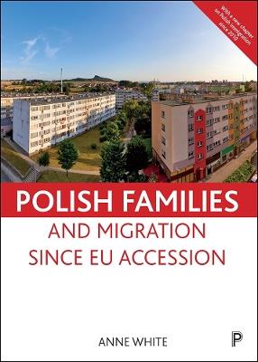 Polish Families and Migration since EU Accession - Anne White - cover
