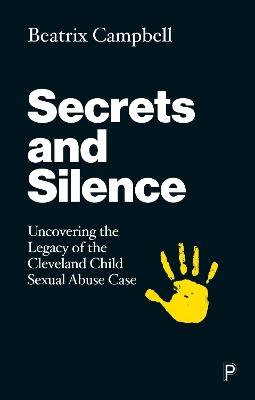 Secrets and Silence: Uncovering the Legacy of the Cleveland Child Sexual Abuse Case - Beatrix Campbell - cover
