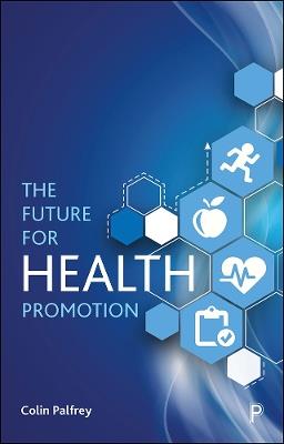 The Future for Health Promotion - Colin Palfrey - cover