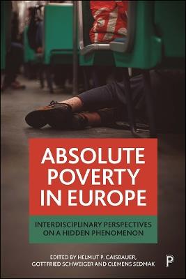 Absolute Poverty in Europe: Interdisciplinary Perspectives on a Hidden Phenomenon - cover
