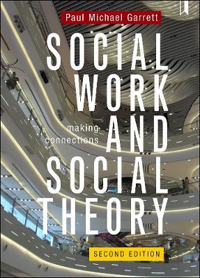 Social Work and Social Theory: Making Connections - Paul Michael Garrett - cover