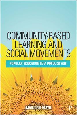 Community-based Learning and Social Movements: Popular Education in a Populist Age - Marjorie Mayo - cover