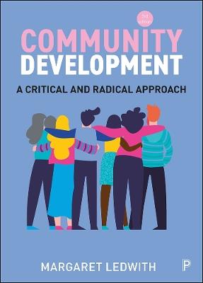 Community Development: A Critical and Radical Approach - Margaret Ledwith - cover
