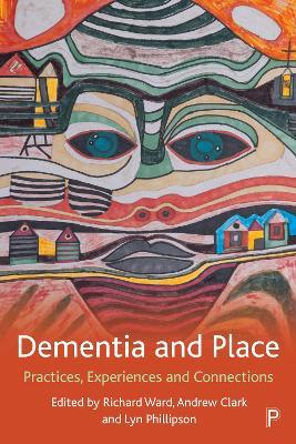 Dementia and Place: Practices, Experiences and Connections - cover
