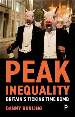 Peak Inequality: Britain's Ticking Time Bomb - Danny Dorling - cover
