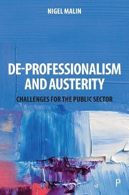 De-Professionalism and Austerity: Challenges for the Public Sector - Nigel Malin - cover