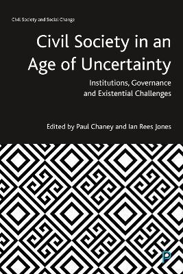 Civil Society in an Age of Uncertainty: Institutions, Governance and Existential Challenges - cover