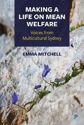 Making a Life on Mean Welfare: Voices from Multicultural Sydney - Emma Mitchell - cover