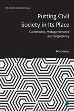 Putting Civil Society in Its Place: Governance, Metagovernance and Subjectivity