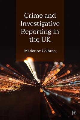 Crime and Investigative Reporting in the UK - Marianne Colbran - cover