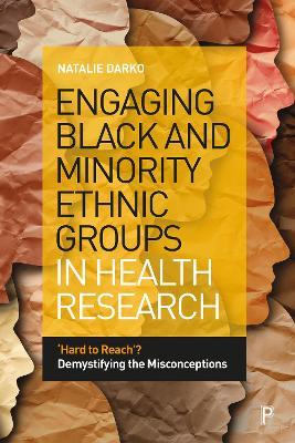 Engaging Black and Minority Ethnic Groups in Health Research: 'Hard to Reach'? Demystifying the Misconceptions - Natalie Darko - cover