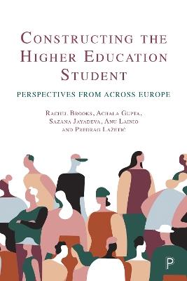 Constructing the Higher Education Student: Perspectives from across Europe - Rachel Brooks,Achala Gupta,Sazana Jayadeva - cover