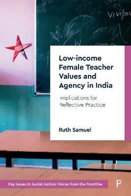 Low-income Female Teacher Values and Agency in India: Implications for Reflective Practice - Ruth Samuel - cover