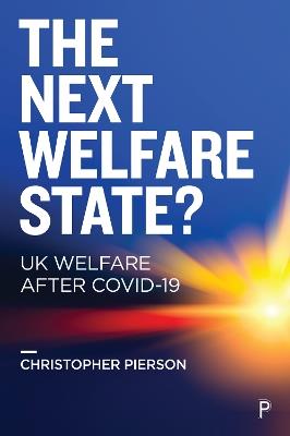 The Next Welfare State?: UK Welfare after COVID-19 - Christopher Pierson - cover