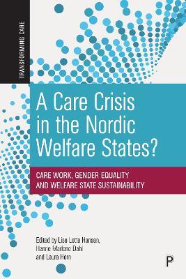A Care Crisis in the Nordic Welfare States?: Care Work, Gender Equality and Welfare State Sustainability - cover
