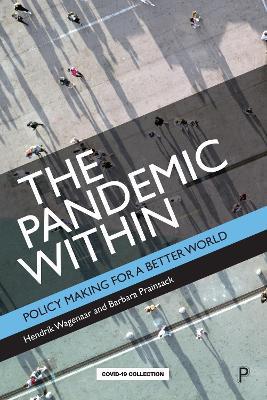The Pandemic Within: Policy Making for a Better World - Hendrik Wagenaar,Barbara Prainsack - cover