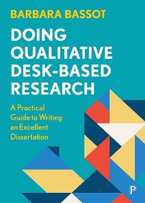 Doing Qualitative Desk-Based Research: A Practical Guide to Writing an Excellent Dissertation - Barbara Bassot - cover