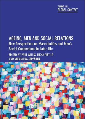 Ageing, Men and Social Relations: New Perspectives on Masculinities and Men's Social Connections in Later Life - cover