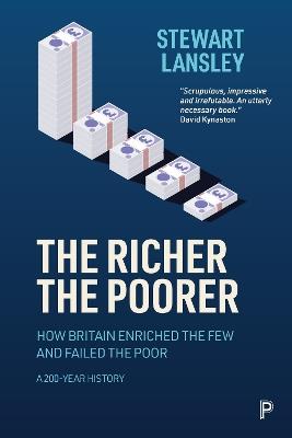 The Richer, The Poorer: How Britain Enriched the Few and Failed the Poor. A 200-Year History - Stewart Lansley - cover