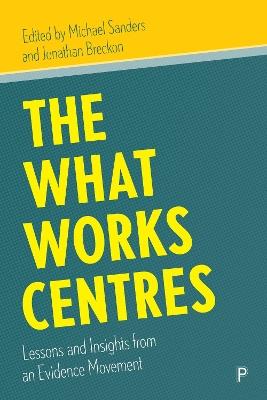 The What Works Centres: Lessons and Insights from an Evidence Movement - cover
