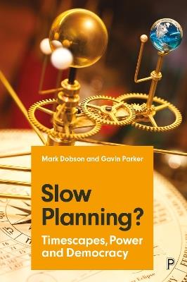 Slow Planning?: Timescapes, Power and Democracy - Mark Dobson,Gavin Parker - cover
