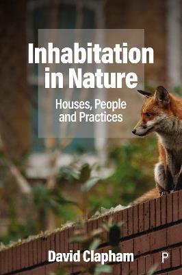 Inhabitation in Nature: Houses, People and Practices - David Clapham - cover