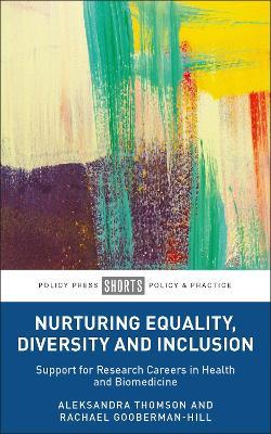 Nurturing Equality, Diversity and Inclusion: Support for Research Careers in Health and Biomedicine - Aleksandra Thomson,Rachael Gooberman-Hill - cover