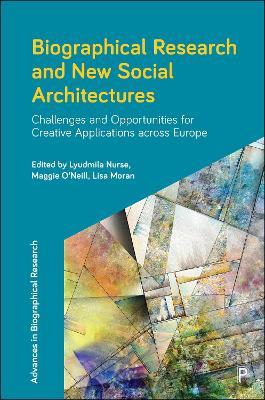 Biographical Research and New Social Architectures: Challenges and Opportunities for Creative Applications across Europe - cover