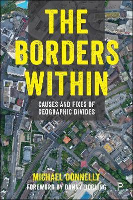 The Borders Within: Causes and Fixes of Geographic Divides - Michael Donnelly - cover