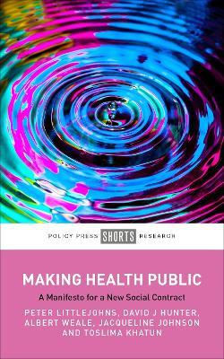 Making Health Public: A Manifesto for a New Social Contract - Peter Littlejohns,David J. Hunter,Albert Weale - cover