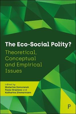 The Eco-Social Polity?: Theoretical, Conceptual and Empirical Issues - cover