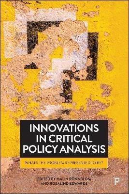 Innovations in Critical Policy Analysis: What’s the Problem Represented to Be? - cover