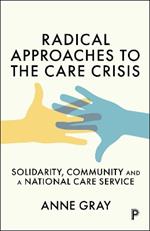 Radical Approaches to the Care Crisis: Solidarity, Community and a National Care Service
