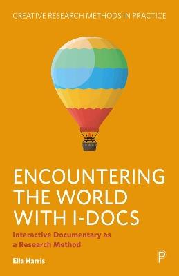 Encountering the World with I-Docs: Interactive Documentary as a Research Method - Ella Harris - cover