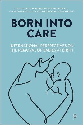 Born into Care: International Perspectives on the Removal of Babies at Birth - cover