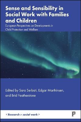 Sense and Sensibility in Social Work with Families and Children: European Perspectives on Developments in Child Protection and Welfare - cover