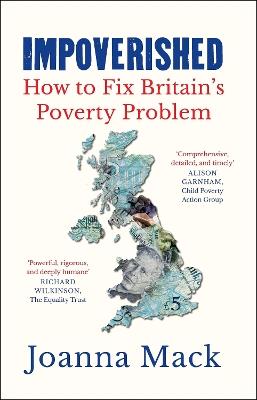 Impoverished: How to fix Britain's poverty problem - Joanna Mack - cover