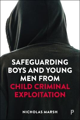 Safeguarding Boys and Young Men from Child Criminal Exploitation - Nicholas Marsh - cover