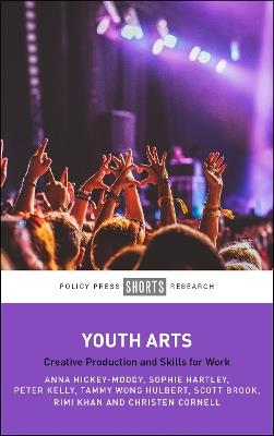 Youth Arts: Creative Production and Skills for Work - Anna Hickey-Moody,Sophie Hartley,Peter Kelly - cover