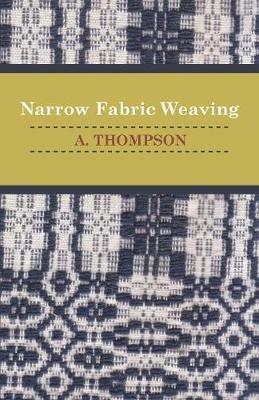 Narrow Fabric Weaving - A. Thompson - cover