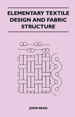 Elementary Textile Design and Fabric Structure - John Read - cover