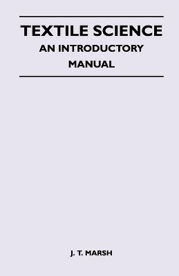 Textile Science - An Introductory Manual - J. T. Marsh - cover