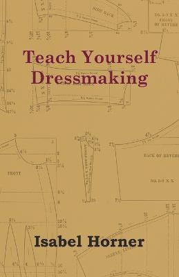 Teach Yourself Dressmaking - Isabel Horner - cover